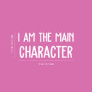 Vinyl Wall Art Decal - I Am The Main Character - 11.5" x 25" - Trendy Inspirational Positive Self Esteem Quote Sticker For Bedroom Living Room Playroom Classroom Office Decor 4