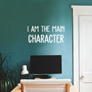 Vinyl Wall Art Decal - I Am The Main Character - 11.5" x 25" - Trendy Inspirational Positive Self Esteem Quote Sticker For Bedroom Living Room Playroom Classroom Office Decor 3