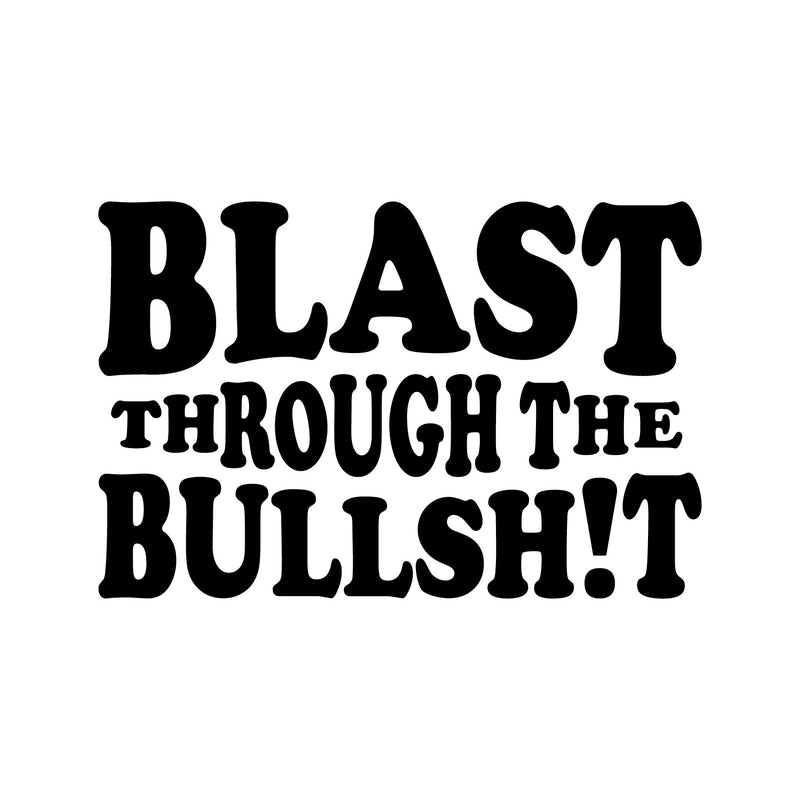 Vinyl Wall Art Decal - Blast Through The Bullsh!t - Trendy Positive Sarcastic Adult Joke Quote Sticker For Home Living Room Bedroom Office Coffee Shop Gym FitnessDecor 1