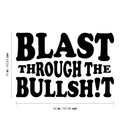 Vinyl Wall Art Decal - Blast Through The Bullsh!t - 16" x 24" - Trendy Positive Sarcastic Adult Joke Quote Sticker For Home Living Room Bedroom Office Coffee Shop  Gym FitnessDecor 4