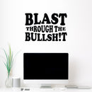 Vinyl Wall Art Decal - Blast Through The Bullsh!t - 16" x 24" - Trendy Positive Sarcastic Adult Joke Quote Sticker For Home Living Room Bedroom Office Coffee Shop  Gym FitnessDecor 3