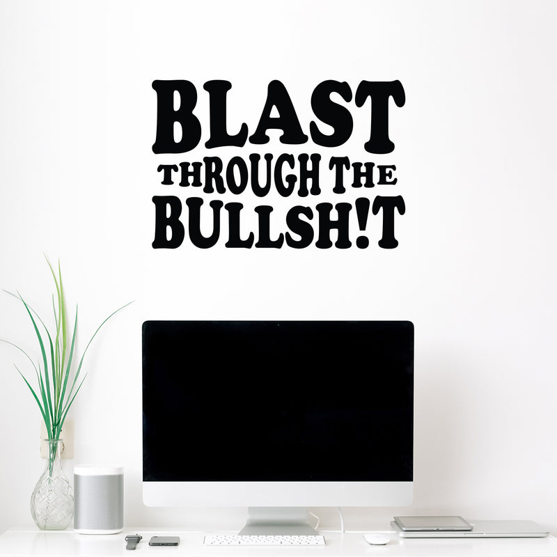 Vinyl Wall Art Decal - Blast Through The Bullsh!t - Trendy Positive Sarcastic Adult Joke Quote Sticker For Home Living Room Bedroom Office Coffee Shop Gym FitnessDecor 3