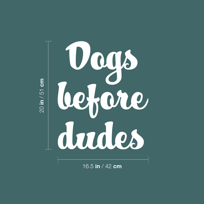 Vinyl Wall Art Decal - Dogs Before Dudes - 20" x 16.5" - Modern Inspirational Cute Doggie Quote Sticker For Home Vet Office Bedroom Living Room Dog Lovers Decor 4