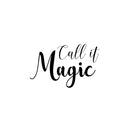 Vinyl Wall Art Decal - Call It Magic - 15.5" x 25" - Modern Inspirational Positive Self Love Quote Sticker For Home School Kids Room Office Bedroom Living Room Classroom Decor 1