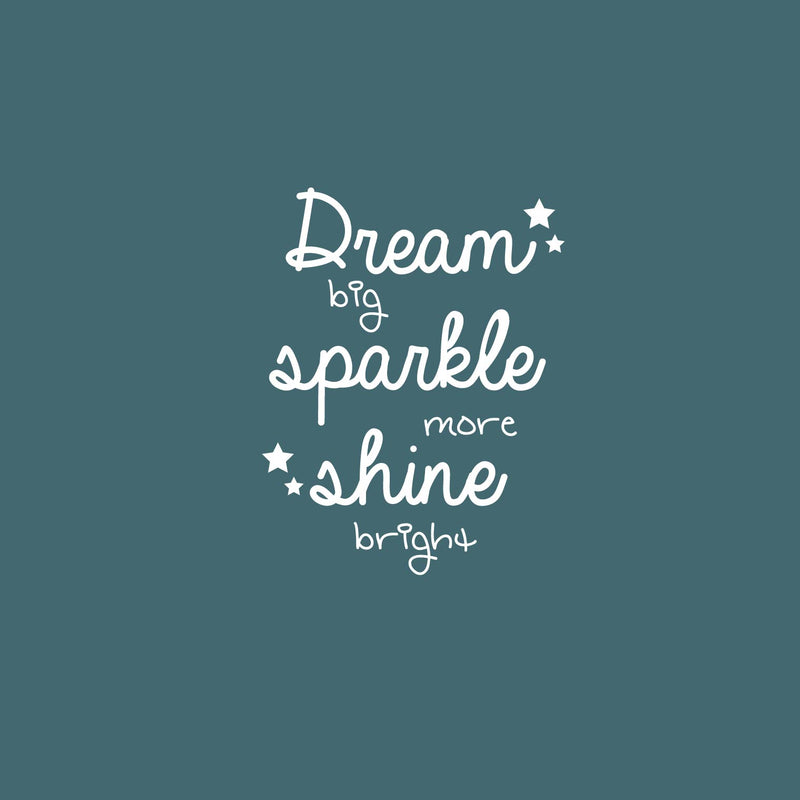 Vinyl Wall Art Decal - Dream Big Sparkle More Shine Bright - 11.5" x 22" - Modern Inspirational Positive Quote Sticker Cute Design For Home Teen Bedroom Kids Room Home Office Store Decor 1