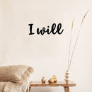 Vinyl Wall Art Decal - I Will - 5" x 15" - Modern Motivational Optimism Self Esteem Quote Sticker For Home Bedroom Living Room Work Office Decor 3