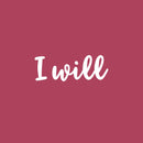 Vinyl Wall Art Decal - I Will - 5" x 15" - Modern Motivational Optimism Self Esteem Quote Sticker For Home Bedroom Living Room Work Office Decor 1