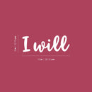 Vinyl Wall Art Decal - I Will - 5" x 15" - Modern Motivational Optimism Self Esteem Quote Sticker For Home Bedroom Living Room Work Office Decor 4