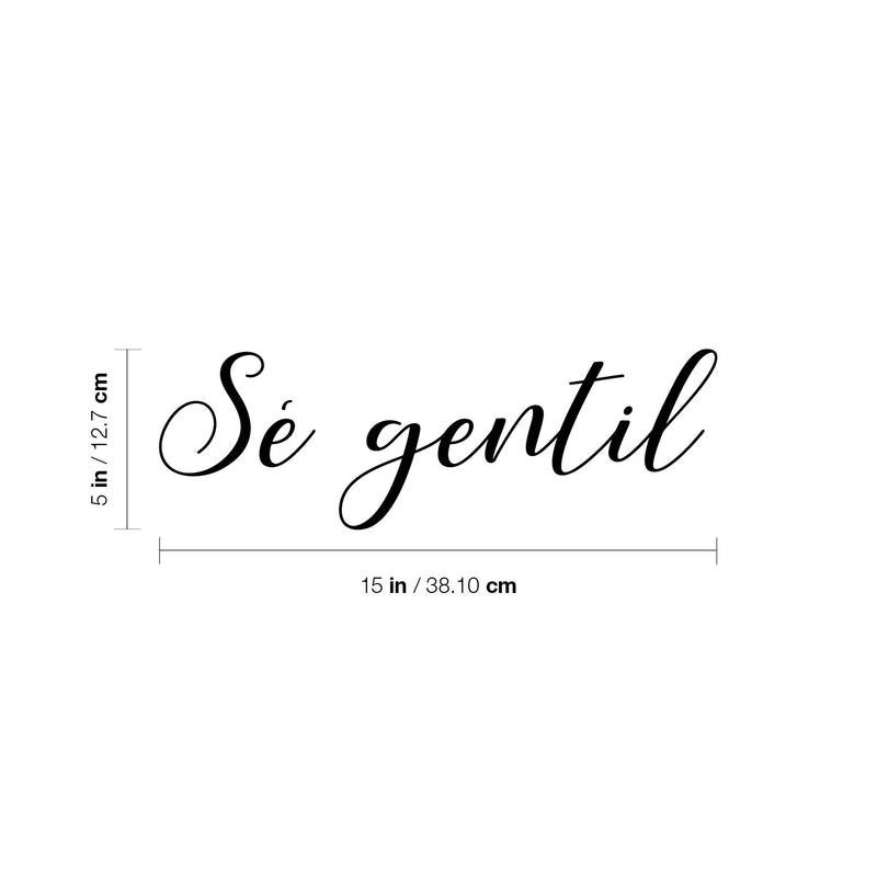 Vinyl Wall Art Decal - Sé Gentil / Be Gentle - 5" x 15" - Trendy Inspirational Positive Lovely Spanish Quote Sticker For Home Bedroom Living Room Playroom School Office Decor 4