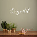 Vinyl Wall Art Decal - Sé Gentil / Be Gentle - 5" x 15" - Trendy Inspirational Positive Lovely Spanish Quote Sticker For Home Bedroom Living Room Playroom School Office Decor 3