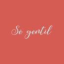 Vinyl Wall Art Decal - Sé Gentil / Be Gentle - 5" x 15" - Trendy Inspirational Positive Lovely Spanish Quote Sticker For Home Bedroom Living Room Playroom School Office Decor 1