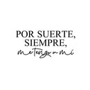 Vinyl Wall Art Decal - Por Suerte; Siempre; Me Tengo A Mi / Luckily; Always; I Have Myself - 11.5" x 25" - Inspiring Lovely Spanish Quote Sticker For Bedroom Closet Office Decor 1