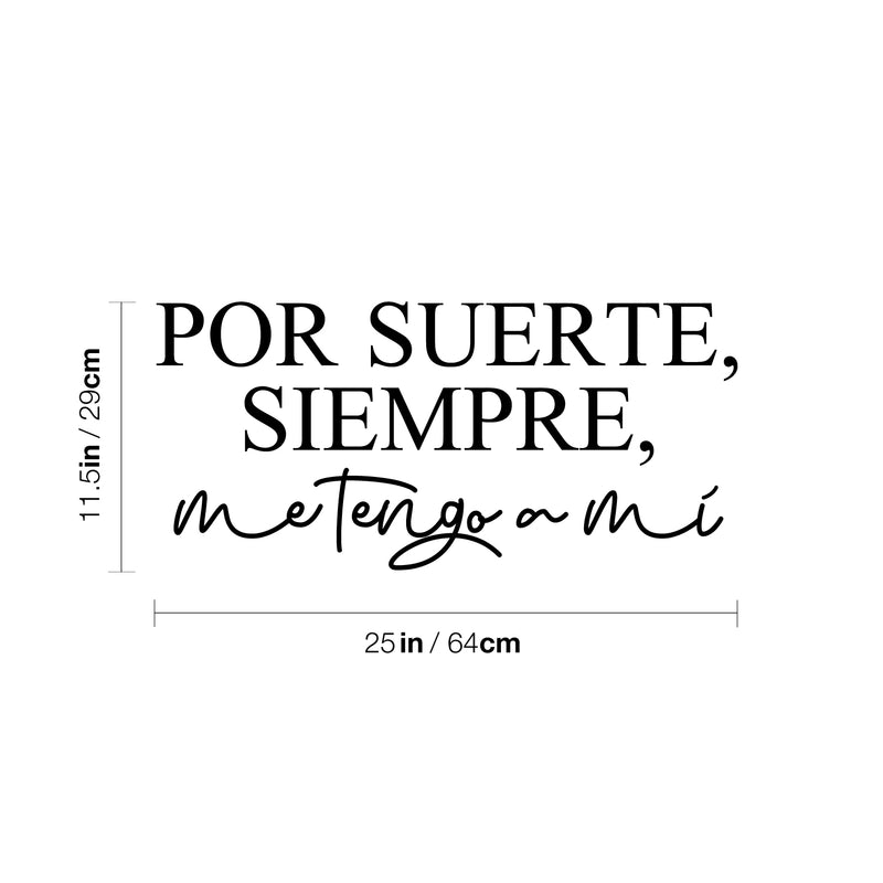 Vinyl Wall Art Decal - Por Suerte; Siempre; Me Tengo A Mi / Luckily; Always; I Have Myself - 11.5" x 25" - Inspiring Lovely Spanish Quote Sticker For Bedroom Closet Office Decor 4