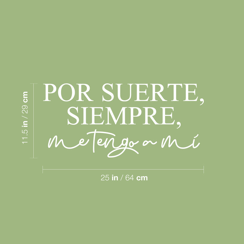 Vinyl Wall Art Decal - Por Suerte; Siempre; Me Tengo A Mi / Luckily; Always; I Have Myself - 11.5" x 25" - Inspiring Lovely Spanish Quote Sticker For Bedroom Closet Office Decor 4