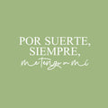 Vinyl Wall Art Decal - Por Suerte; Siempre; Me Tengo A Mi / Luckily; Always; I Have Myself - 11.5" x 25" - Inspiring Lovely Spanish Quote Sticker For Bedroom Closet Office Decor 1