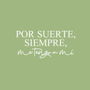 Vinyl Wall Art Decal - Por Suerte; Siempre; Me Tengo A Mi / Luckily; Always; I Have Myself - 11.5" x 25" - Inspiring Lovely Spanish Quote Sticker For Bedroom Closet Office Decor 1