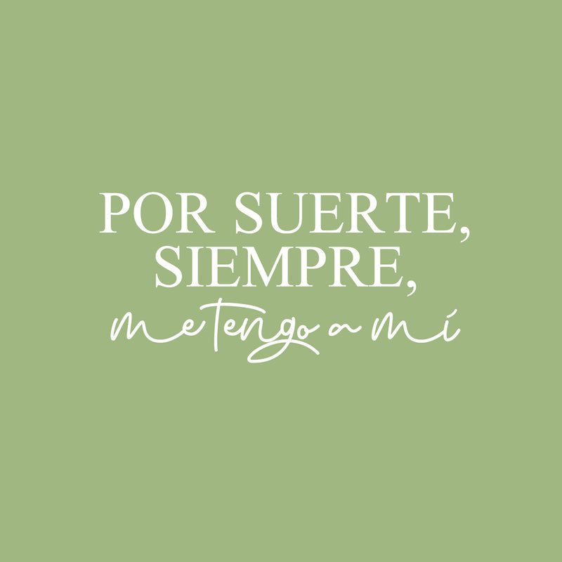 Vinyl Wall Art Decal - Por Suerte; Siempre; Me Tengo A Mi / Luckily; Always; I Have Myself - 11.5" x 25" - Inspiring Lovely Spanish Quote Sticker For Bedroom Closet Office Decor 1