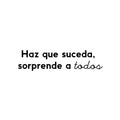 Vinyl Wall Art Decal - Haz Que Suceda; Sorprende A Todos / Make It Happen; Surprise Everyone - Trendy Inspiring Spanish Quote Sticker For Bedroom Closet Office Gym Decor 1