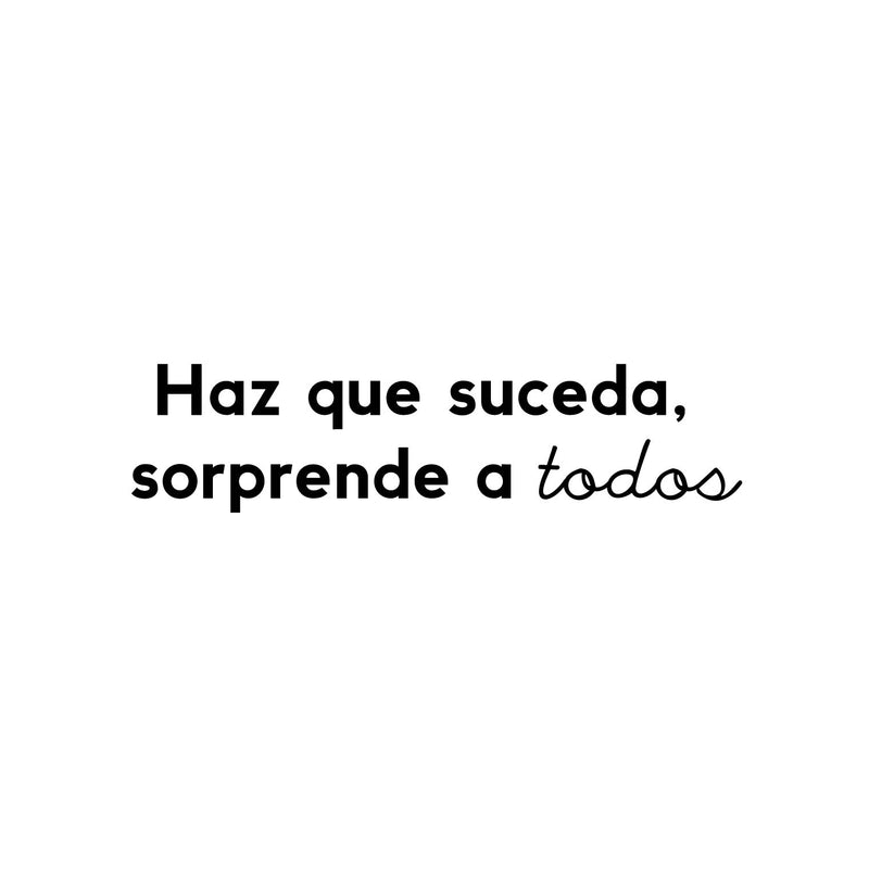 Vinyl Wall Art Decal - Haz Que Suceda; Sorprende A Todos / Make It Happen; Surprise Everyone - 6" x 25" - Trendy Inspiring Spanish Quote Sticker For Bedroom Closet Office Gym Decor 1