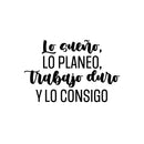 Vinyl Wall Art Decal - Lo Sueño; Lo Planeo; Trabajo Duro / I Dream It; I Plan it; I Work Hard - 16" x 25" - Trendy Motivating Spanish Quote Sticker For Home Office Gym Decor 1