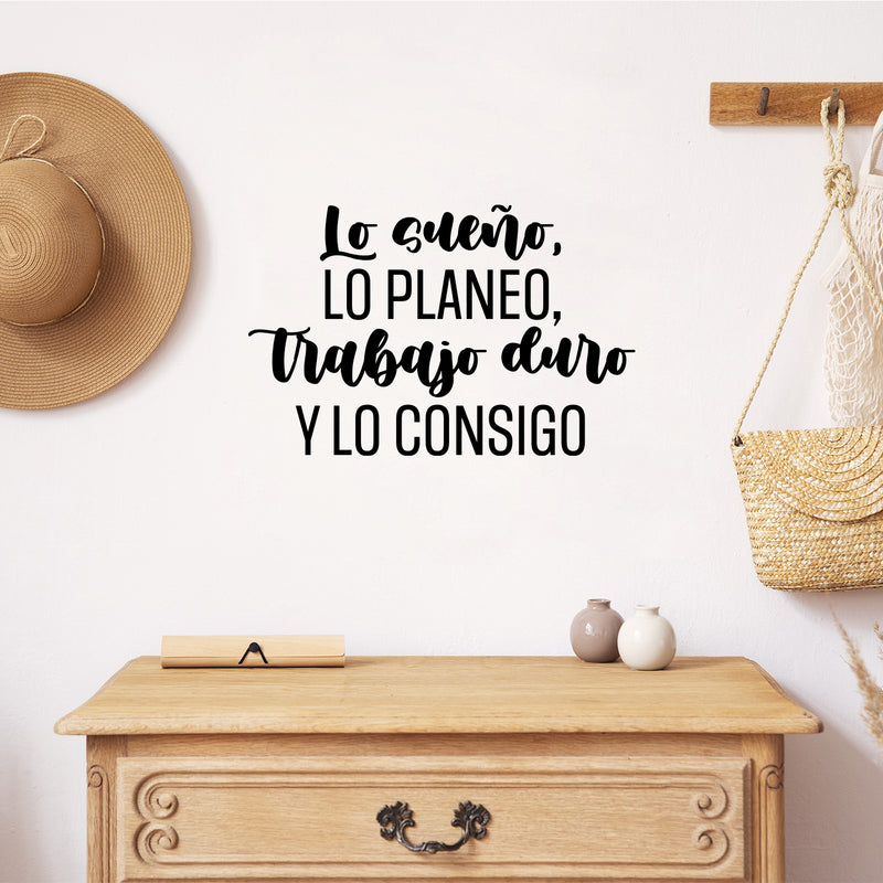 Vinyl Wall Art Decal - Lo Sueño; Lo Planeo; Trabajo Duro / I Dream It; I Plan it; I Work Hard - 16" x 25" - Trendy Motivating Spanish Quote Sticker For Home Office Gym Decor 3