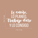 Vinyl Wall Art Decal - Lo Sueño; Lo Planeo; Trabajo Duro / I Dream It; I Plan it; I Work Hard - 16" x 25" - Trendy Motivating Spanish Quote Sticker For Home Office Gym Decor 4