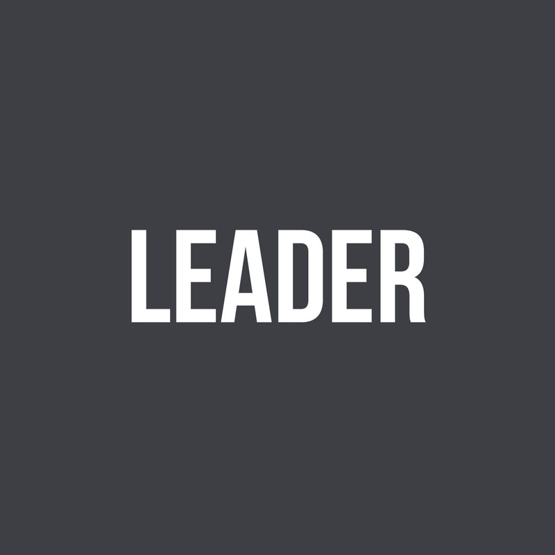 Vinyl Wall Art Decal - Leader - 4" x 15" - Trendy Positive Inspiring Quote Sticker For Home Bedroom Living Room Kids Room Playroom Daycare School Office Coffee Shop Decor 1