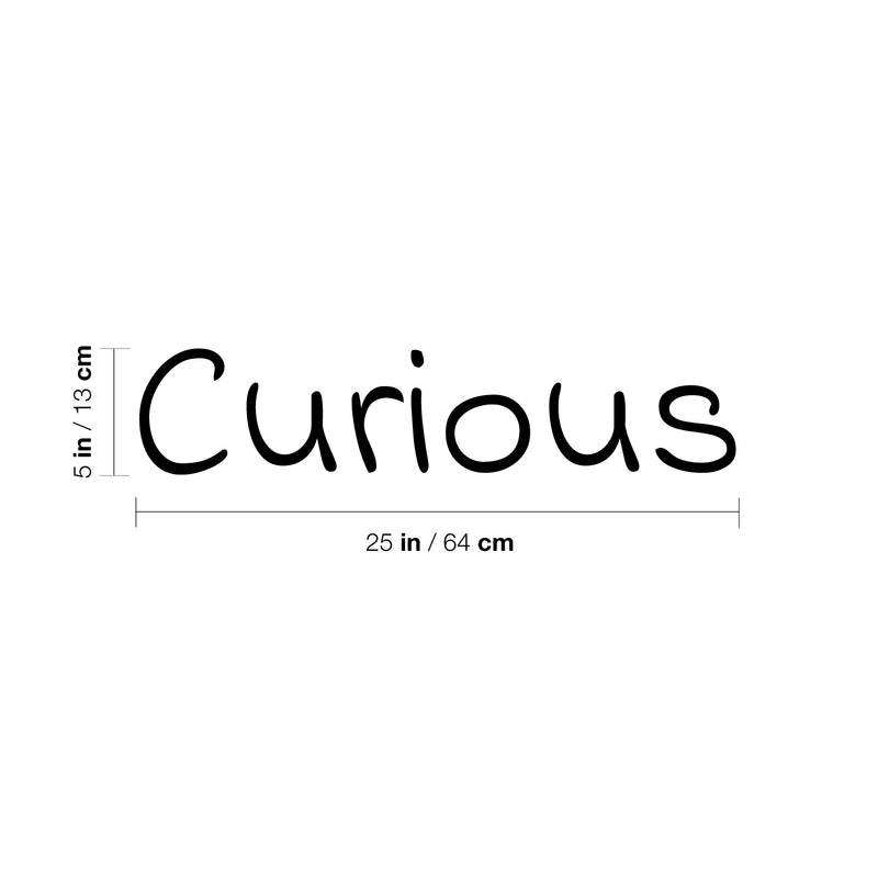 Vinyl Wall Art Decal - Curious - Trendy Inspirational Funny Cute Quote Sticker For Home Bedroom Living Room Kids Room Playroom Daycare Nursery School Decor 4