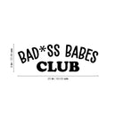 Vinyl Wall Art Decal - Bad*ss Babes Club - 9" x 25" - Trendy Inspiring Funny Cute Quote Sticker For Home Bedroom Living Room Kids Room Playroom Daycare Nursery School Decor 4