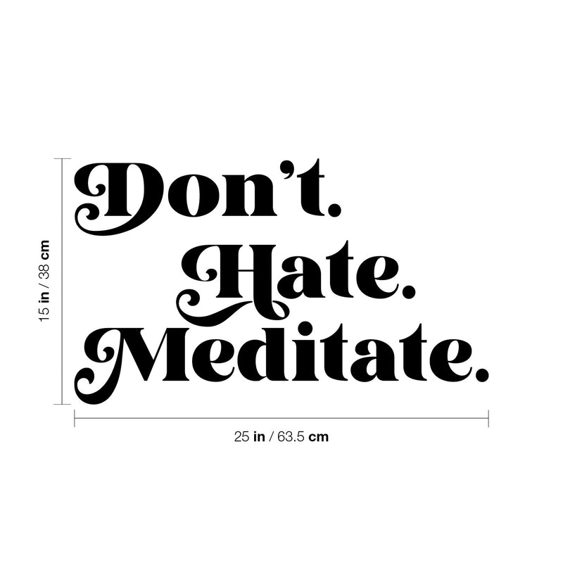 Vinyl Wall Art Decal - Don't Hate Meditate - 15" x 25" - Inspirational Trendy Positive Healthy Lifestyle Quote Sticker For Bedroom Office Gym Yoga Fitness Spa Wellness Center Decor 4