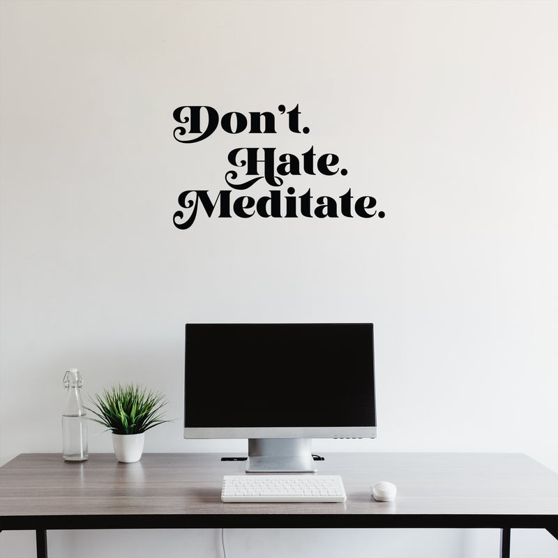 Vinyl Wall Art Decal - Don't Hate Meditate - Inspirational Trendy Positive Healthy Lifestyle Quote Sticker For Bedroom Office Gym Yoga Fitness Spa Wellness Center Decor 3