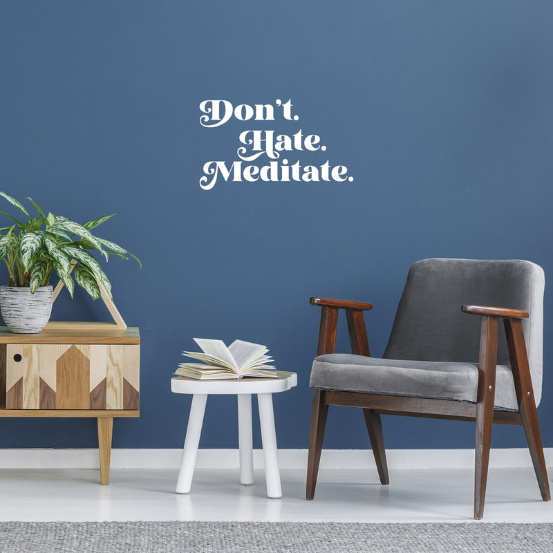 Vinyl Wall Art Decal - Don't Hate Meditate - 15" x 25" - Inspirational Trendy Positive Healthy Lifestyle Quote Sticker For Bedroom Office Gym Yoga Fitness Spa Wellness Center Decor 3