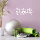 Vinyl Wall Art Decal - Get To Know Yourself First - 11" x 25" - Inspirational Trendy Lovely Self Esteem Quote Sticker For Bedroom Living Room Office Spa Wellness Center Decor 2