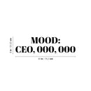 Vinyl Wall Art Decal - Mood: CE0; 000; 000 - 8" x 30" - Trendy Motivational Positive Hard Work Quote Sticker For Home Living Room School Office Store Coffee Shop Decor 4