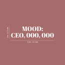 Vinyl Wall Art Decal - Mood: CE0; 000; 000 - 8" x 30" - Trendy Motivational Positive Hard Work Quote Sticker For Home Living Room School Office Store Coffee Shop Decor 4