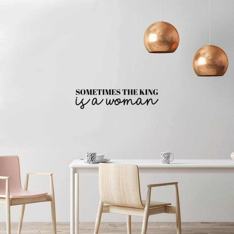 Vinyl Wall Art Decal - Sometimes The King Is A Woman - 7" x 30" - Trendy Inspirational Empowerment Quote Sticker For Feminism Women Home Bedroom Work Office Living Room Decor 2