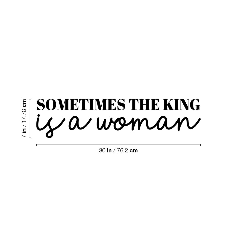 Vinyl Wall Art Decal - Sometimes The King Is A Woman - Trendy Inspirational Empowerment Quote Sticker For Feminism Women Home Bedroom Work Office Living Room Decor 4