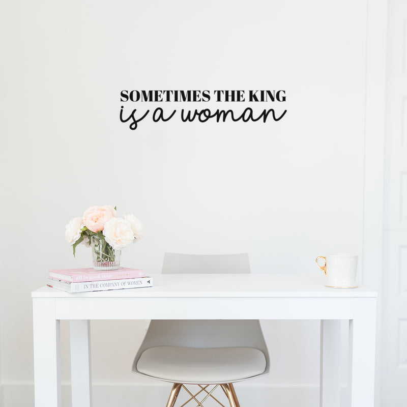 Vinyl Wall Art Decal - Sometimes The King Is A Woman - Trendy Inspirational Empowerment Quote Sticker For Feminism Women Home Bedroom Work Office Living Room Decor 3