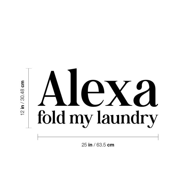 Vinyl Wall Art Decal - Alexa Fold My Laundry - Cute Fun Inspiring Humorous Quote Sticker For Home Washing Room Bathroom Closet Store Decor 4