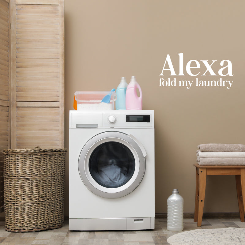 Vinyl Wall Art Decal - Alexa Fold My Laundry - 12" x 25" - Cute Fun Inspiring Humorous Quote Sticker For Home Washing Room Bathroom Closet Store Decor 3