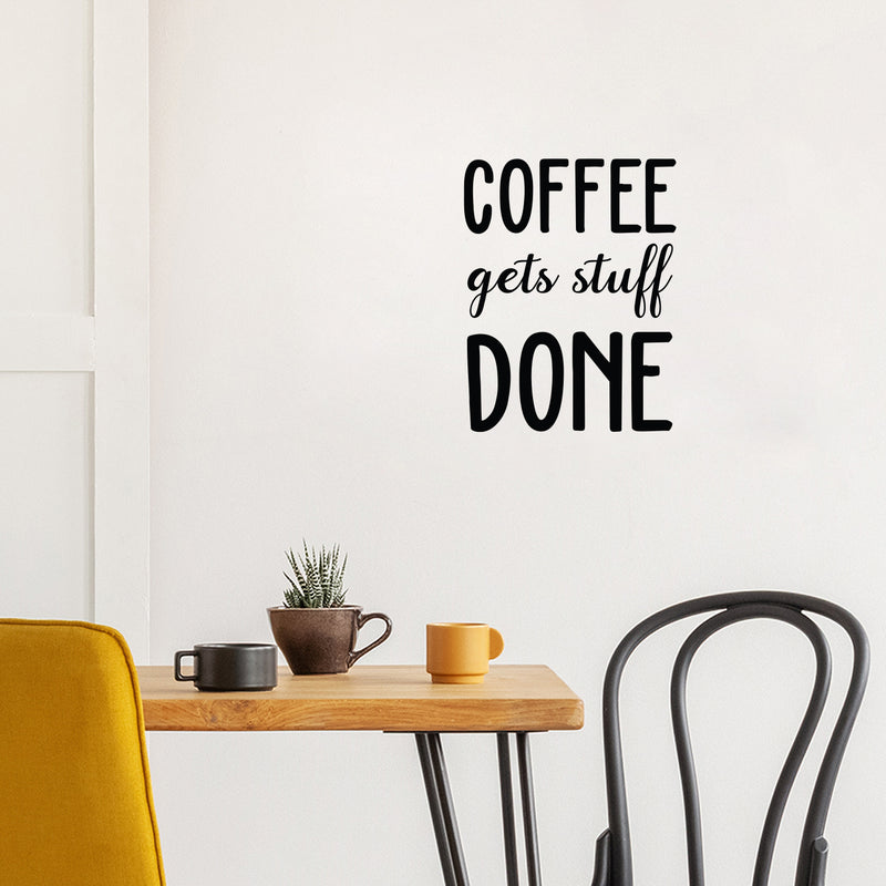 Vinyl Wall Art Decal - Coffee Gets Stuff Done - 17" x 13" - Trendy Cute Fun Caffeine Lovers Quote Sticker For Home Kitchen Coffee Shop Restaurant Storefront Office Decor 2