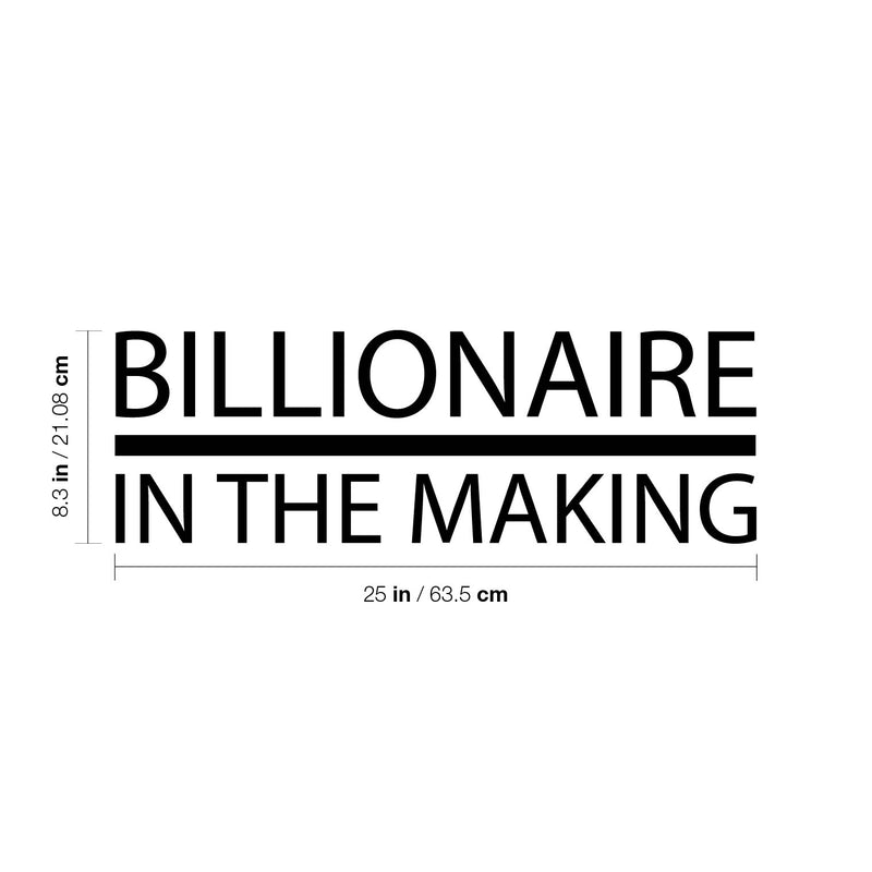 Vinyl Wall Art Decal - Billionaire In The Making - 8.3" x 25" - Trendy Motivational Positive Hard Work Quote Sticker For Living Room School Classroom Office Store Coffee Shop Decor 4