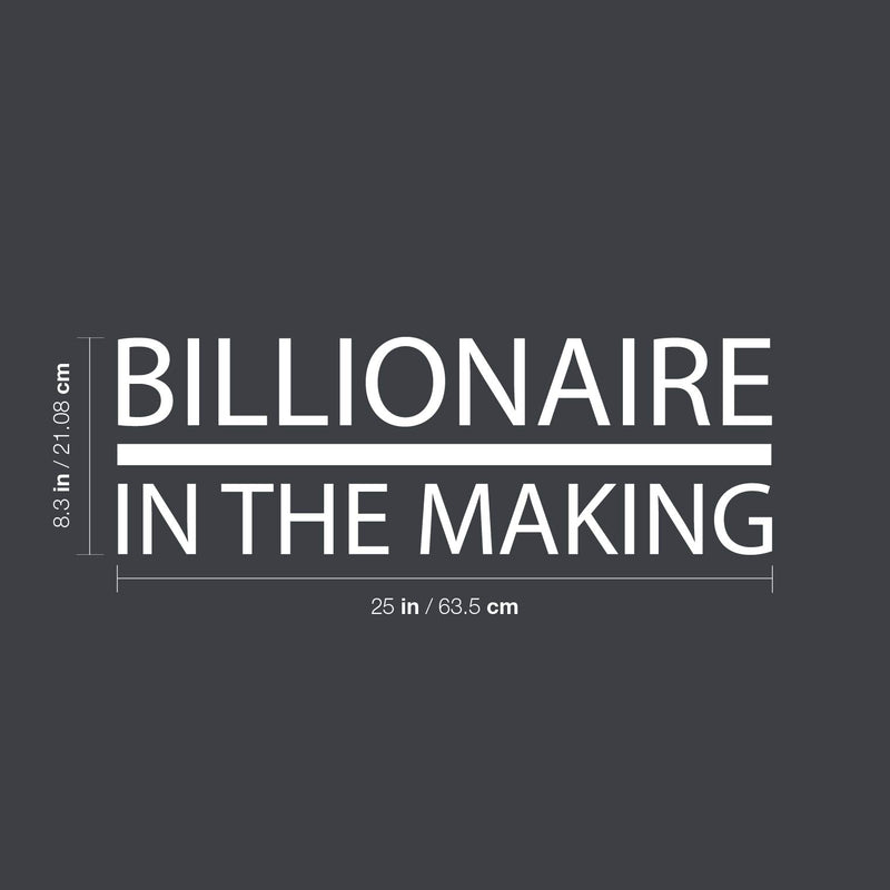 Vinyl Wall Art Decal - Billionaire In The Making - 8.3" x 25" - Trendy Motivational Positive Hard Work Quote Sticker For Living Room School Classroom Office Store Coffee Shop Decor 4