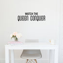 Vinyl Wall Art Decal - Watch The Queen Conquer - 10" x 30" - Trendy Motivational Woman Quote Sticker For Women Home Bedroom Closet Living Room Store Work Office Decor 2