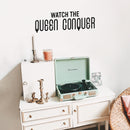 Vinyl Wall Art Decal - Watch The Queen Conquer - 10" x 30" - Trendy Motivational Woman Quote Sticker For Women Home Bedroom Closet Living Room Store Work Office Decor 3
