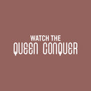 Vinyl Wall Art Decal - Watch The Queen Conquer - 10" x 30" - Trendy Motivational Woman Quote Sticker For Women Home Bedroom Closet Living Room Store Work Office Decor 1