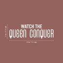 Vinyl Wall Art Decal - Watch The Queen Conquer - 10" x 30" - Trendy Motivational Woman Quote Sticker For Women Home Bedroom Closet Living Room Store Work Office Decor 4