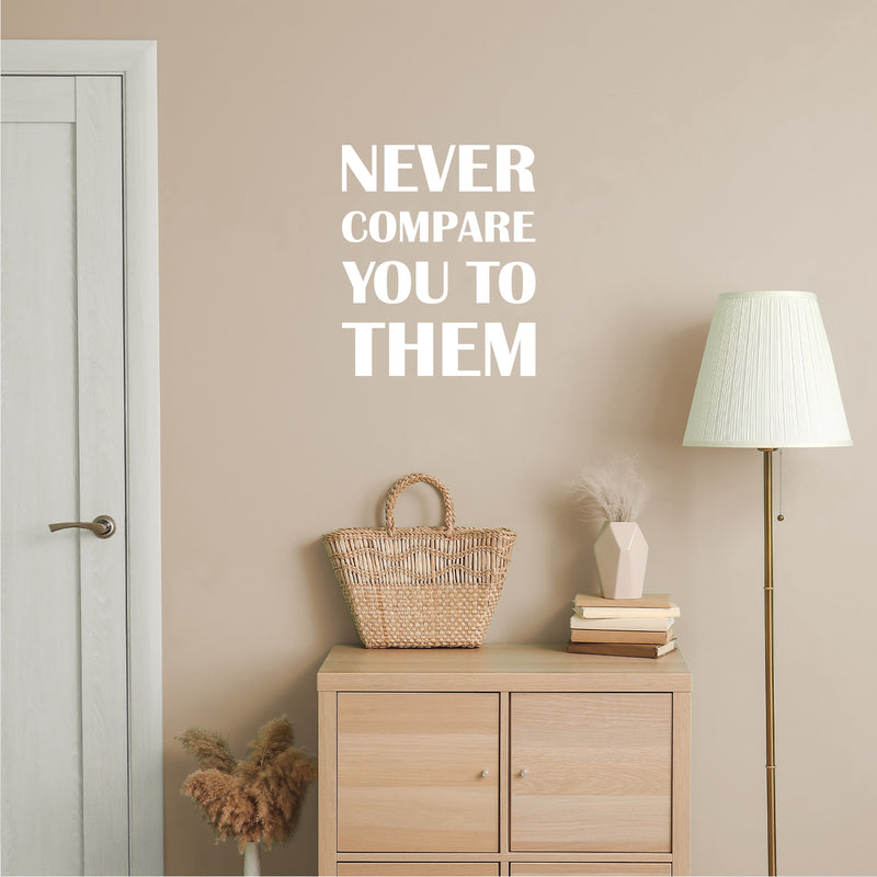 Vinyl Wall Art Decal - Never Compare You To Them - 20" x 17" - Trendy Inspirational Positive Vibes Quote Sticker For Bedroom Closet Living Room Office School Gym Fitness Decor 3