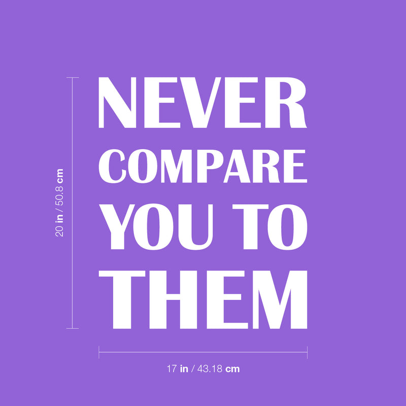 Vinyl Wall Art Decal - Never Compare You To Them - 20" x 17" - Trendy Inspirational Positive Vibes Quote Sticker For Bedroom Closet Living Room Office School Gym Fitness Decor 4