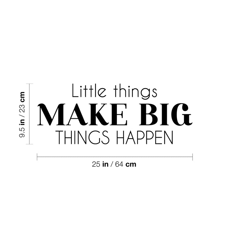 Vinyl Wall Art Decal - Little Things Make Big Things Happen - 9.5" x 25" - Trendy Positive Motivational Quote Sticker For Bedroom Closet School Office Coffee Shop Gym Fitness Decor 4